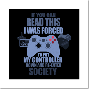 I Was Forced To Put My Controller Down Funny Gamer Gaming T-Shirt Posters and Art